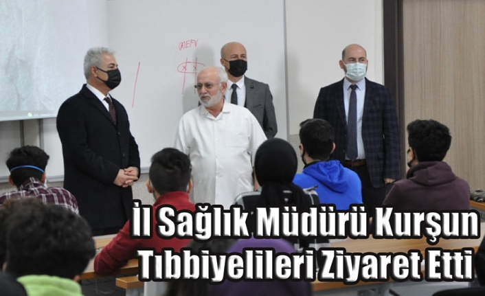 İl Sağlık Müdürü Kurşun Tıbbiyelileri Ziyaret Etti