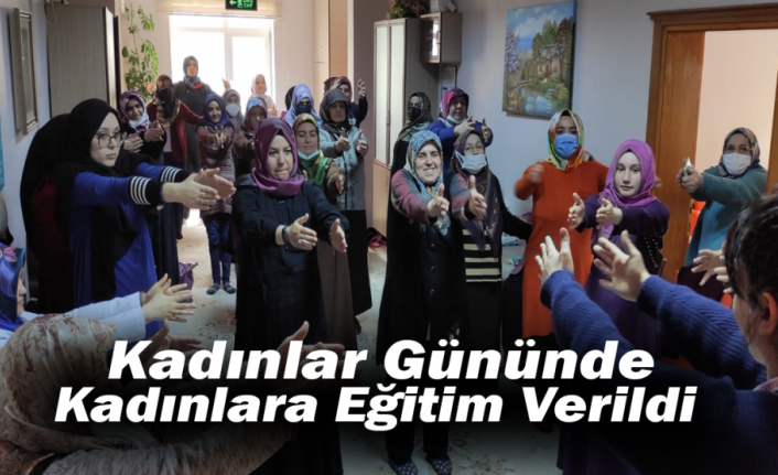 Kadınlar Gününde Kadınlara Eğitim Verildi