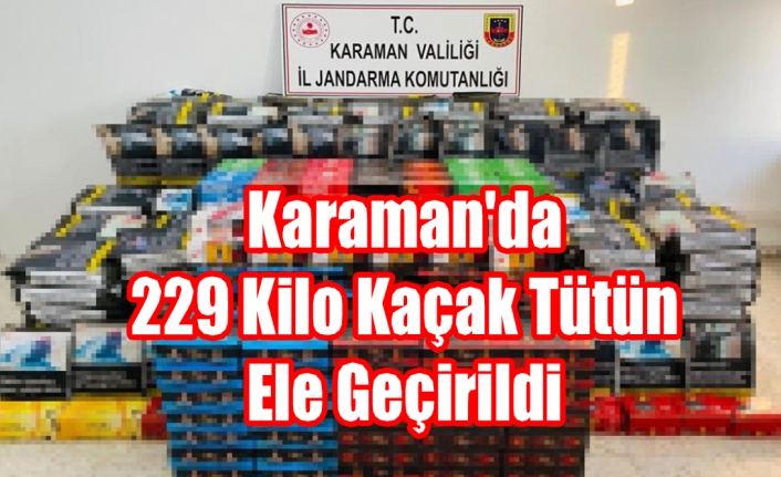 Karaman'da 229 Kilo Kaçak Tütün Ele Geçirildi