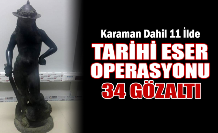 Karaman Dahil 11 İlde Tarihi Eser Operasyonu:34 Gözaltı