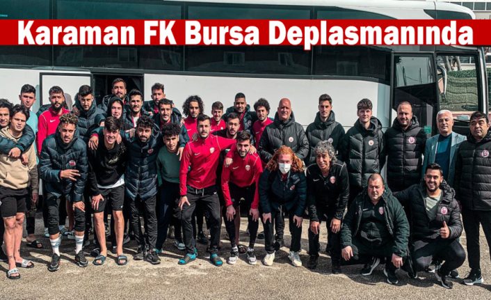 Karaman FK Bursa Deplasmanında