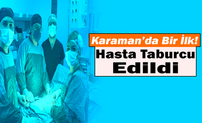 Karaman’da Bir İlk! Hasta Taburcu Edildi