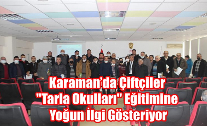 Karaman’da Çiftçiler "Tarla Okulları" Eğitimine Yoğun İlgi Gösteriyor