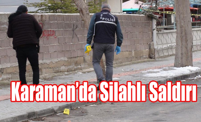 Karaman’da Silahlı Saldırı: 1 Yaralı