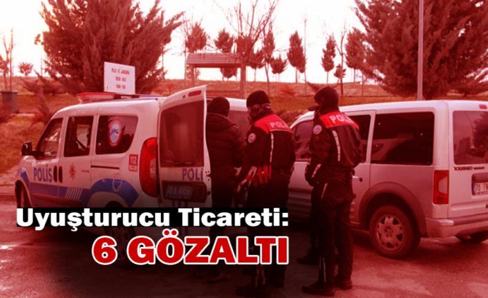 Karaman’da Uyuşturucu Ticareti: 6 Gözaltı