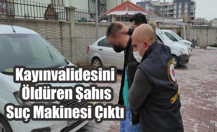 Kayınvalidesini Öldüren Şahıs Suç Makinesi Çıktı