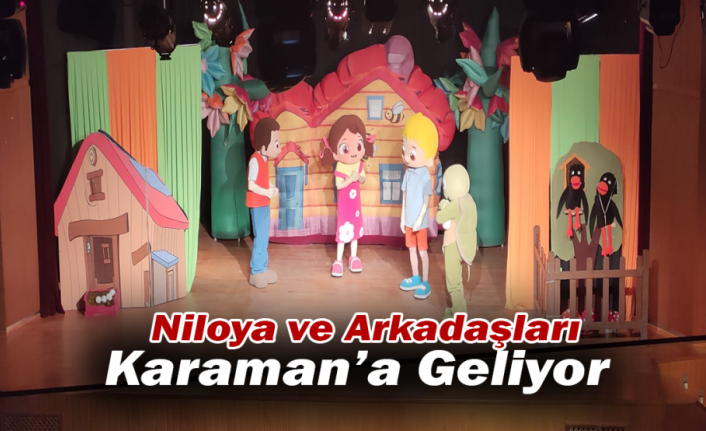 Niloya ve Arkadaşları Karaman’a Geliyor