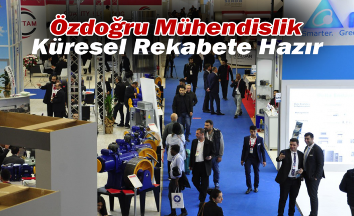 Özdoğru Mühendislik Küresel Rekabete Hazır