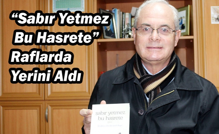 “Sabır Yetmez Bu Hasrete” Raflarda Yerini Aldı