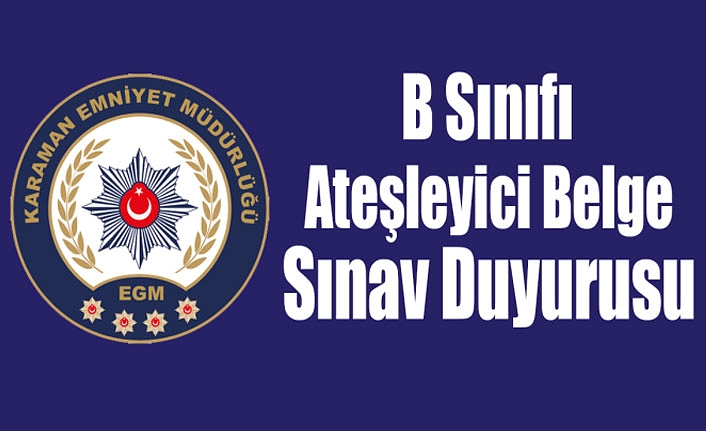 B Sınıfı Ateşleyici Belge Sınav Duyurusu