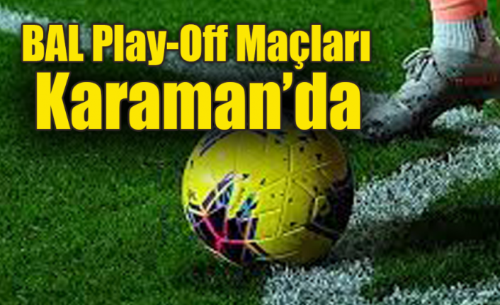 BAL Play-Off Maçları Karaman’da