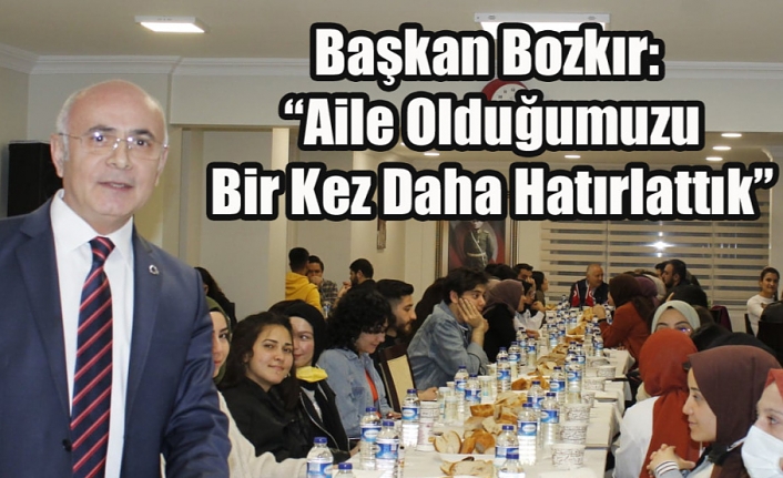 Başkan Bozkır: “Aile Olduğumuzu Bir Kez Daha Hatırlattık”