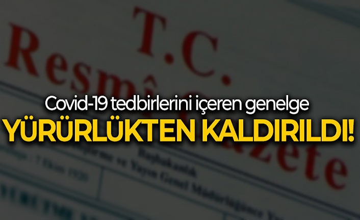 Covid-19 Tedbirlerini İçeren Genelge Yürürlükten Kaldırıldı