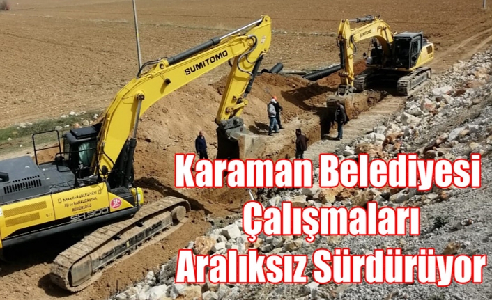 Karaman Belediyesi Çalışmaları Aralıksız Sürdürüyor