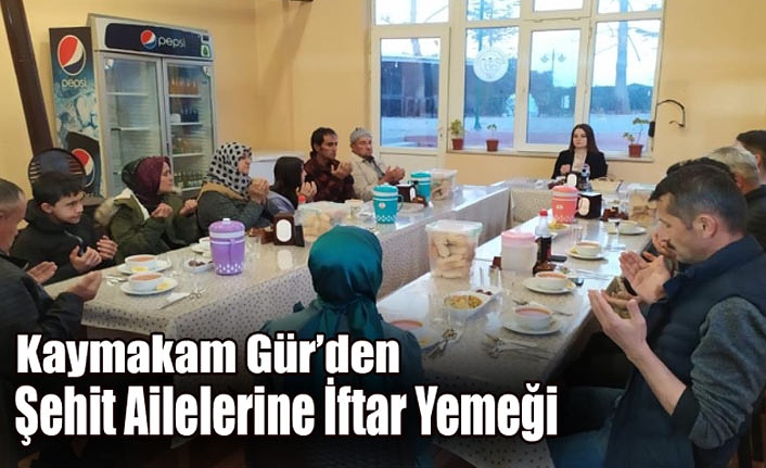 Kaymakam Gür’den Şehit Ailelerine İftar Yemeği