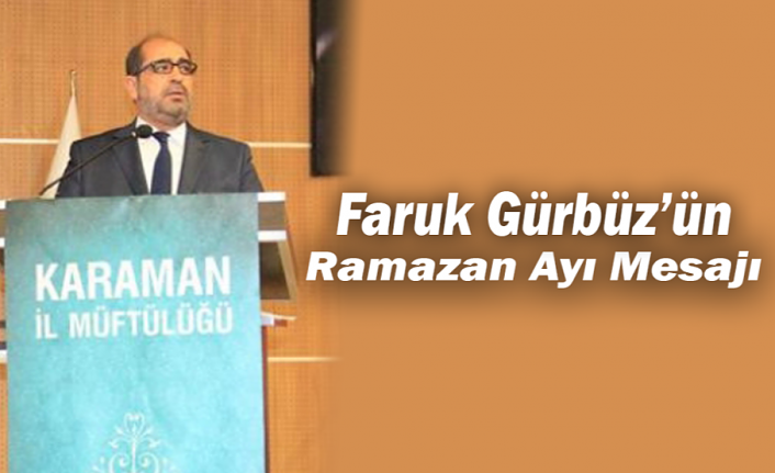 Müftü Faruk Gürbüz’ün Ramazan Ayı Mesajı