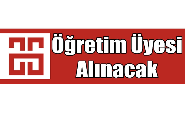 Öğretim Üyesi Alınacak