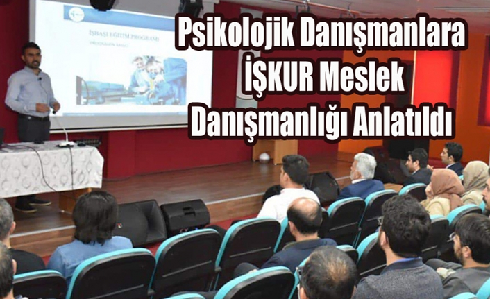 Psikolojik Danışmanlara İŞKUR Meslek Danışmanlığı Anlatıldı