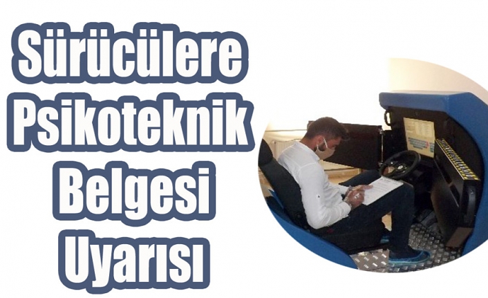 Sürücülere Psikoteknik Belgesi Uyarısı