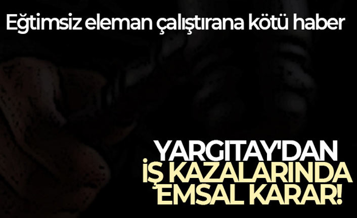 Yargıtay'dan İş Kazalarında Emsal Karar