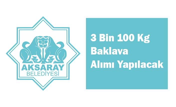 3 Bin 100 Kg Baklava Alımı Yapacak