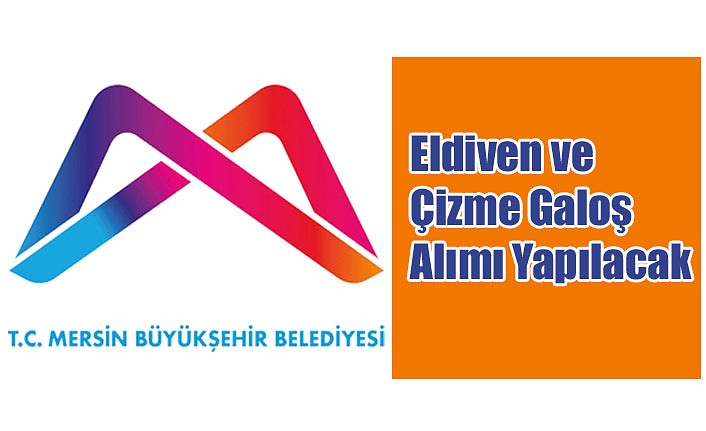 Eldiven ve Çizme Galoş Alımı Yapılacak