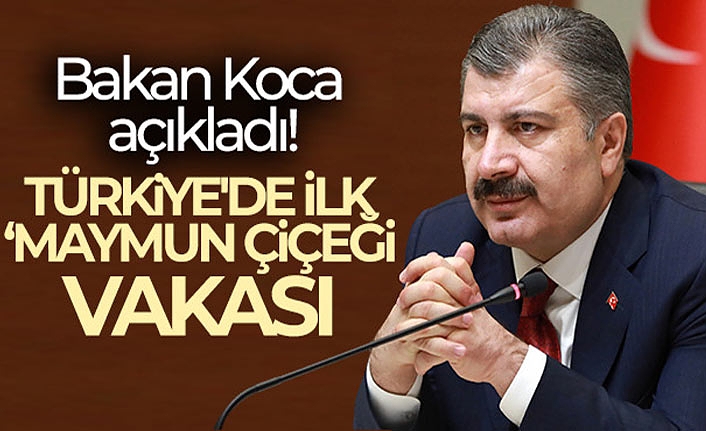 Bakan Koca Açıkladı! Türkiye'de İlk 'Maymun Çiçeği' Vakası