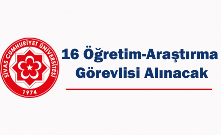 16 Öğretim-Araştırma Görevlisi Alınacak