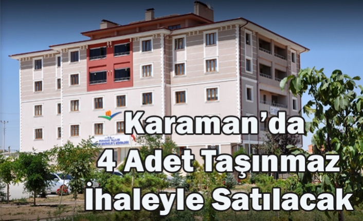 Karaman’da 4 Adet Taşınmaz İhaleyle Satılacak