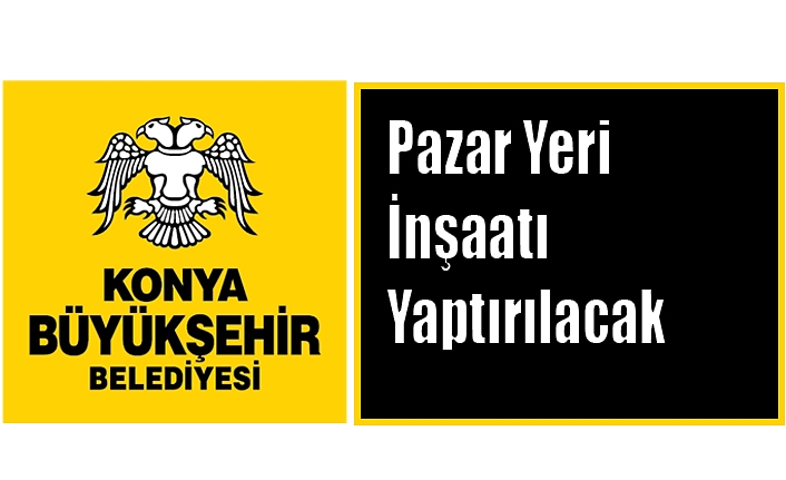 Pazar Yeri İnşaatı Yaptırılacak