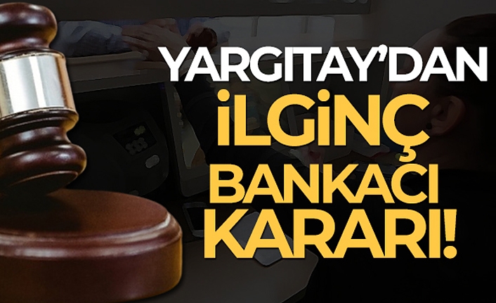 Yargıtay'dan İlginç Bankacı Kararı