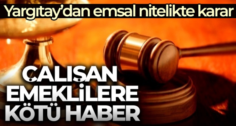 Çalışan Emeklilere Kötü Haber