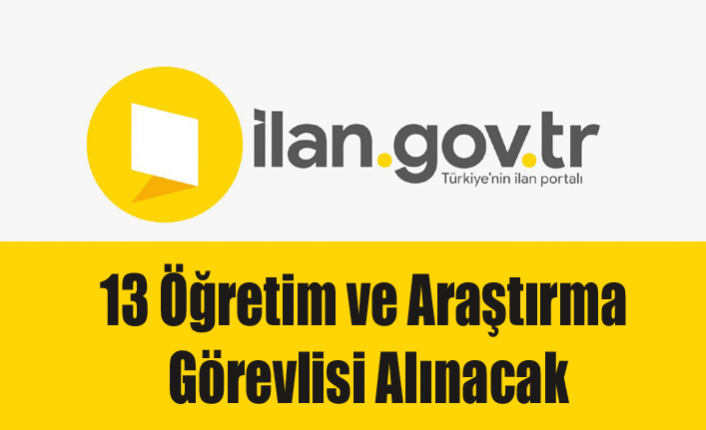 13 Öğretim ve Araştırma Görevlisi Alınacak