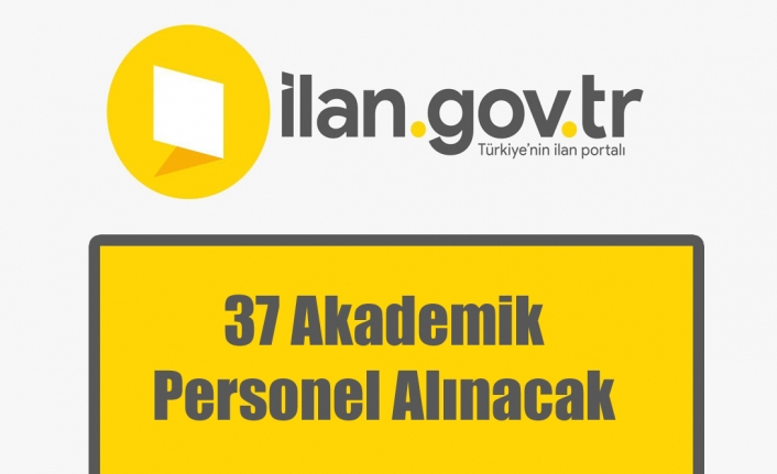 37 Akademik Personel Alınacak