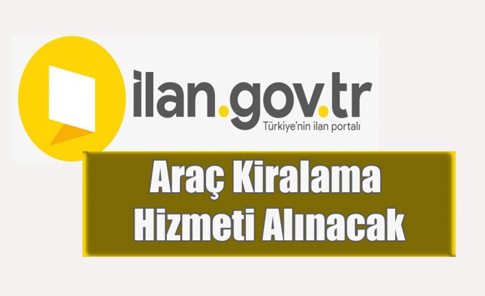 Araç Kiralama Hizmeti Alınacak