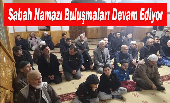 Sabah Namazı Buluşmaları Devam Ediyor