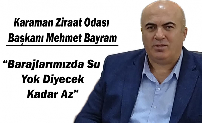 Başkan Bayram:“Barajlarımızda Su Yok Diyecek Kadar Az”