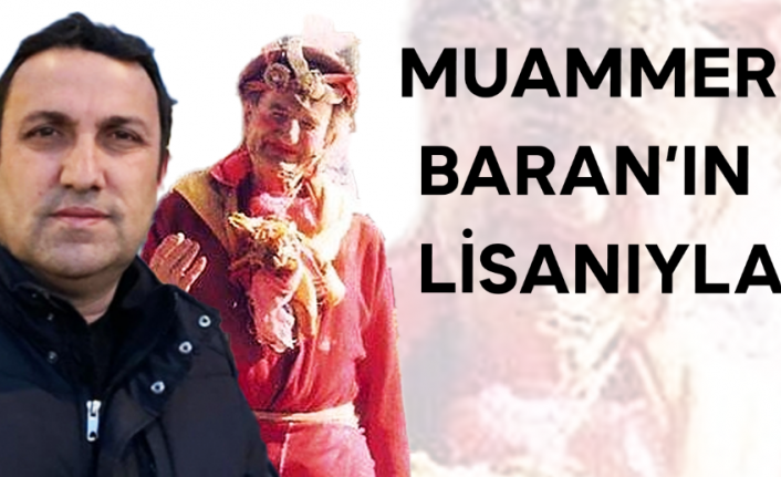 Muammer Baran’ın Lisanıyla