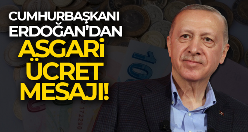 Erdoğan'dan Asgari Ücret Mesajı