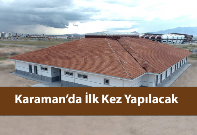 Karaman'da İlk Kez Yapılacak