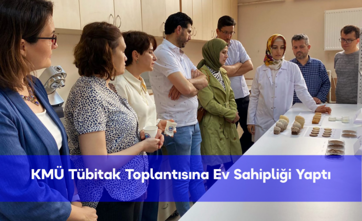 KMÜ Tübitak Toplantısına Ev Sahipliği Yaptı