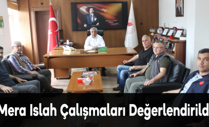 Mera Islah Çalışmaları Değerlendirildi