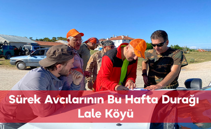 Sürek Avcılarının Bu Hafta Durağı Lale Köyü