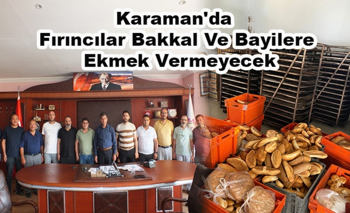 Karaman'da Fırıncılar Bakkal Ve Bayilere Ekmek Vermeyecek