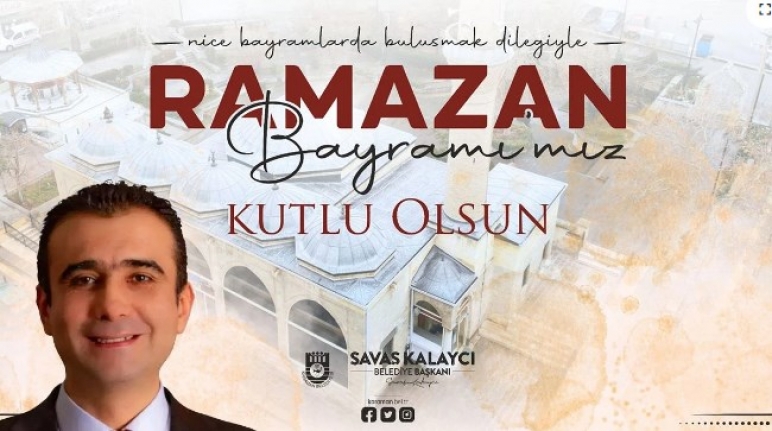 Belediye Başkanı Savaş Kalaycı’nın Ramazan Bayramı Mesajı