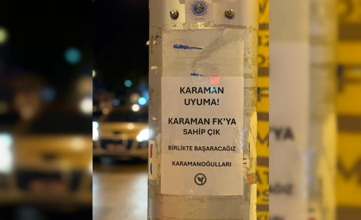 "Karaman Uyuma Takımına Sahip Çık!" Afişleri Sokaklarda