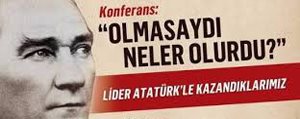 Olmasaydi Neler Olurdu Konulu Konferans 