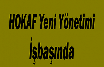 HOKAF Yeni Yönetimi İşbaşında