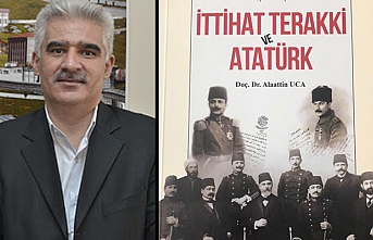 Doç. Dr. Uca’dan “İttihat Terakki ve Atatürk”...