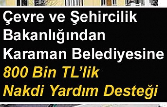 Karaman Belediyesine 800 Bin TL`lik Nakdi Yardım